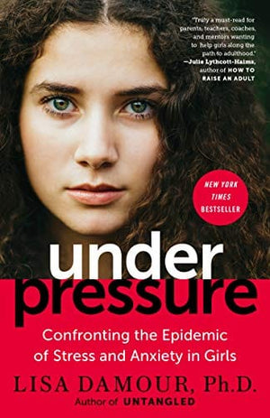 New Book Under Pressure Confronting the Epidemic of Stress and Anxiety in Girls  - Paperback 9780399180071