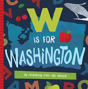 New Book W Is for Washington: An Evergreen State ABC Primer  - Paperback 9781944822026