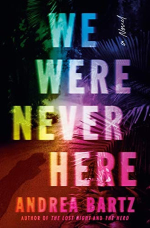 New Book We Were Never Here: A Novel - Hardcover 9781984820464