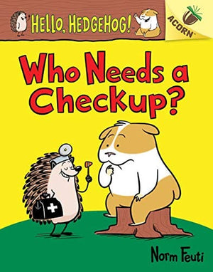 New Book Who Needs a Checkup?: An Acorn Book (Hello, Hedgehog #3)  - Paperback 9781338281446