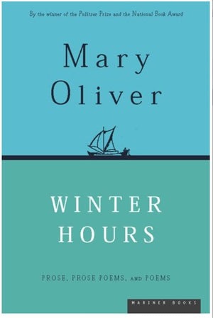 New Book Winter Hours: Prose, Prose Poems, and Poems - Oliver, Mary 9780395850879