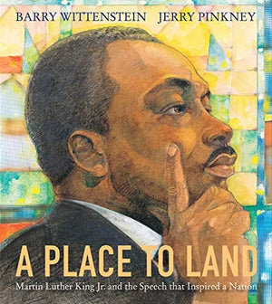 New Book Wittenstein, Barry ; Pinkney, Jerry - A Place to Land: Martin Luther King Jr. and the Speech That Inspired a Nation - Hardcover 9780823443314