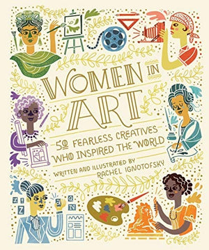 New Book Women in Art: 50 Fearless Creatives Who Inspired the World (Women in Science) - Hardcover 9780399580437