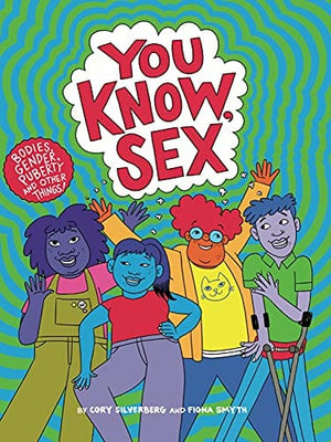 New Book You Know, Sex: Bodies, Gender, Puberty, and Other Things  - Paperback 9781644210802