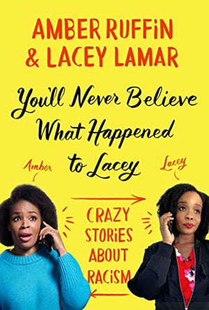New Book You'll Never Believe What Happened to Lacey: Crazy Stories about Racism - Hardcover 9781538719367