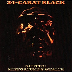 New Vinyl 24-Carat Black - Ghetto: Misfortune's Wealth LP NEW 10010029