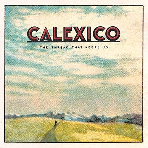 New Vinyl Calexico - Thread That Keeps Us LP NEW 10011846