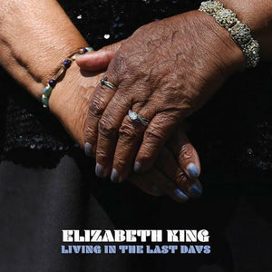 New Vinyl Elizabeth King - Living In The Last Days LP NEW 10022671