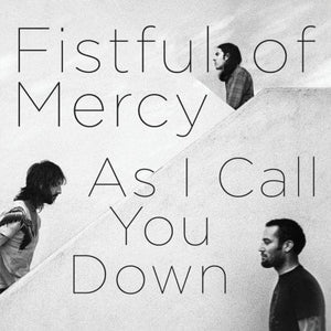 New Vinyl Fistful of Mercy - As I Call You Down LP NEW 10033499