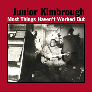 New Vinyl Junior Kimbrough - Most Things Haven't Worked Out LP NEW 10005279
