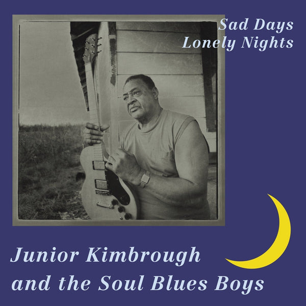 New Vinyl Junior Kimbrough - Sad Days Lonely Nights LP NEW 10005280