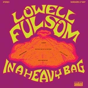 New Vinyl Lowell Fulsom - In A Heavy Bag LP NEW 10005124