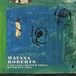 New Vinyl Matana Roberts - Coin Coin Chapter Three: river run thee LP NEW 10022764