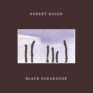 New Vinyl Robert Haigh - Black Sarabande LP NEW 10018887