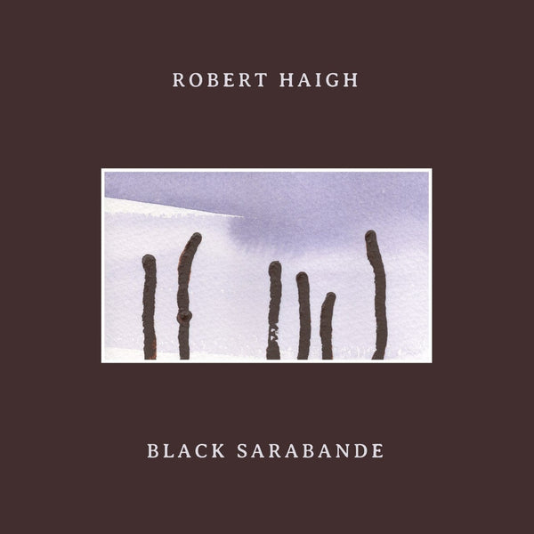 New Vinyl Robert Haigh - Black Sarabande LP NEW 10018887
