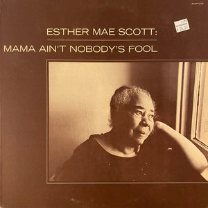 Used Vinyl Esther Mae Scott - Mama Ain't Nobody's Fool LP USED VG++/VG++ J080122-17