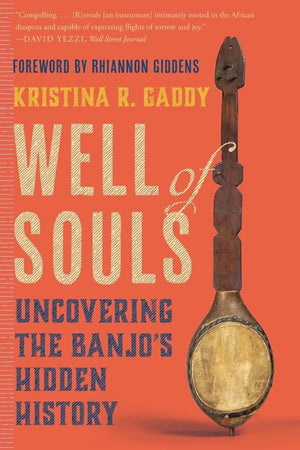 Well of Souls: Uncovering the Banjo's Hidden History by Kristina R. Gaddy, Rhiannon Giddens 9781324074489