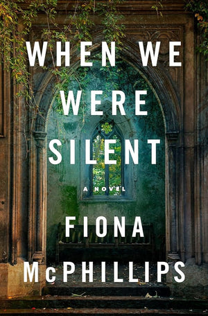 When We Were Silent: A Novel by Fiona McPhillips 9781250908230