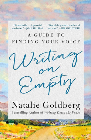 Writing on Empty: A Guide to Finding Your Voice by Natalie Goldberg 9781250342546