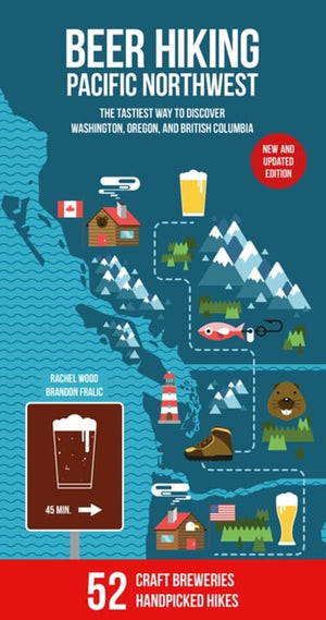 Beer Hiking Pacific Northwest 2nd Edition: The Tastiest Way to Discover Washington, Oregon and British Columbia (Beer Hiking) (2ND ed.) - Paperback