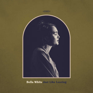 Bella White - Just Like Leaving LP NEW