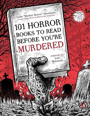 101 Horror Books to Read Before You're Murdered by Sadie Hartmann 9781645677802