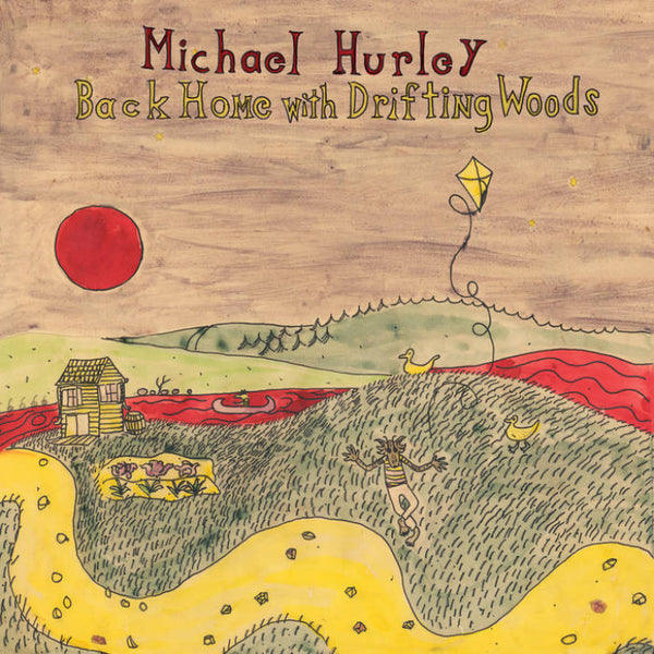 Michael Hurley - Back Home With Drifting Woods LP NEW
