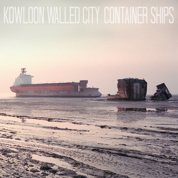 Kowloon Walled City - Container Ships LP NEW
