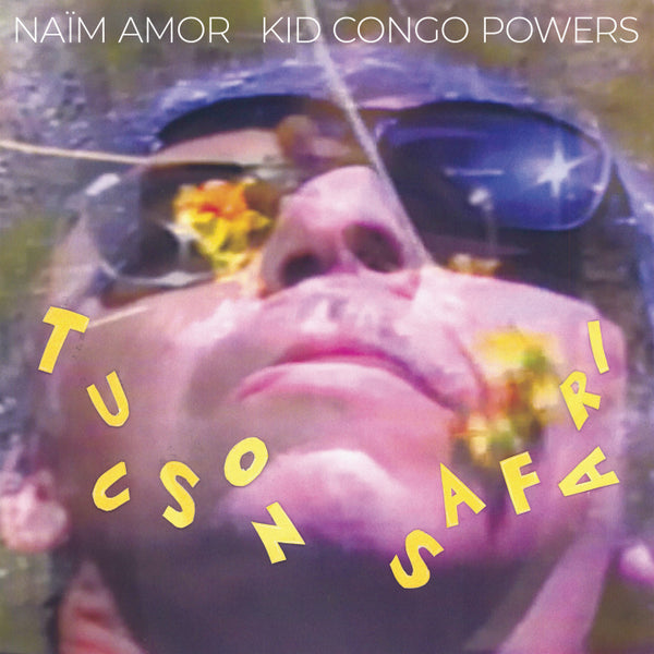 Naïm Amor / Kid Congo Powers - Tucson Safari LP NEW