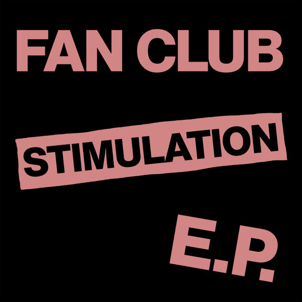 Fan Club - Stimulation 7" NEW
