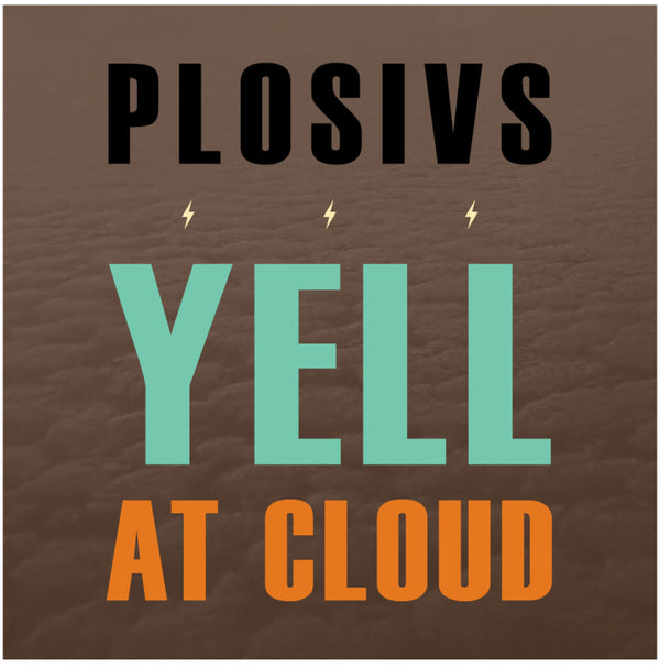 Plosivs - Yell At Cloud LP NEW