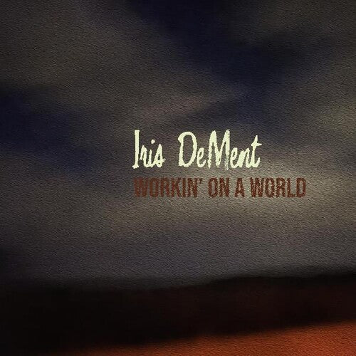 Iris DeMent - Workin' On A World CD NEW