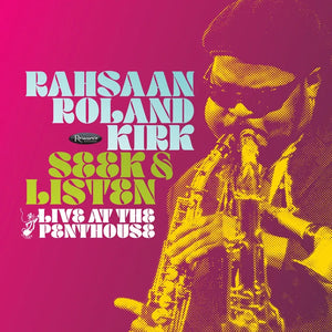 Rahsaan Roland Kirk - SEEK & LISTEN: LIVE AT THE PENTHOUSE 2LP NEW RSD BF 2025