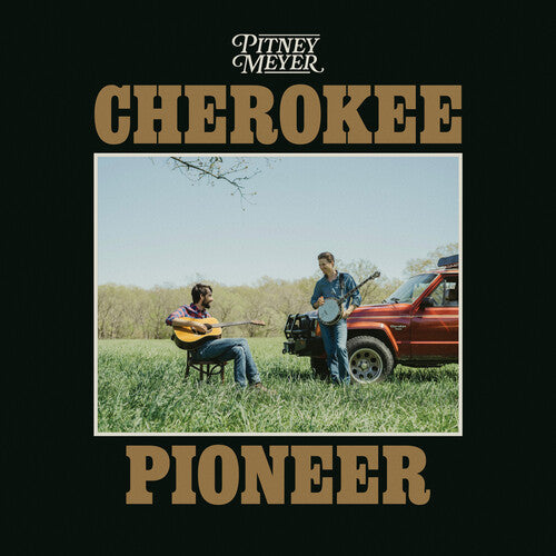 Pitney Meyer - Cherokee Pioneer LP NEW