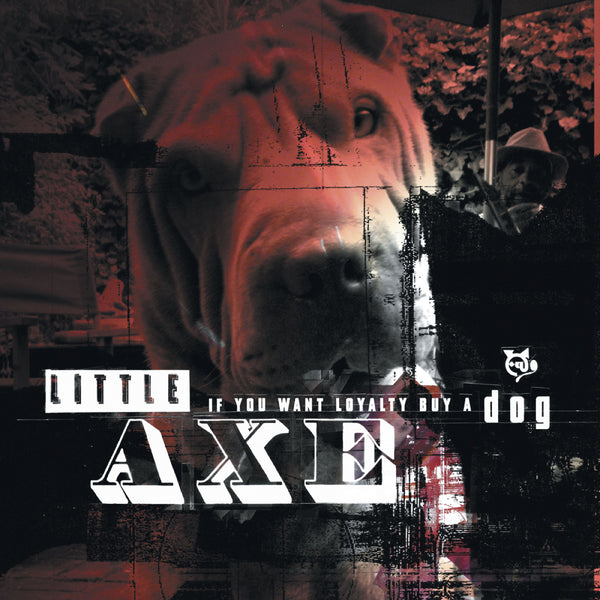 Little Axe - If You Want Loyalty Buy A Dog LP NEW