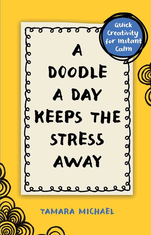Doodle a Day Keeps the Stress Away by Tamara Michael: Paperback; 224 pages / English