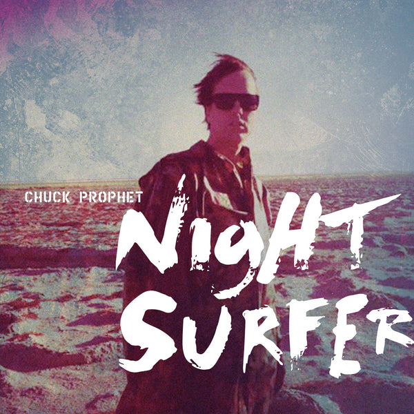 Chuck Prophet - Night Surfer LP NEW