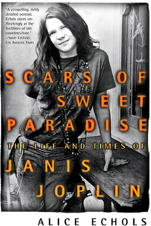 Used - Scars of Sweet Paradise: The Life and Times of Janis Joplin by Alice Echols