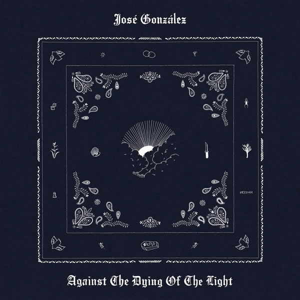 Jose Gonzalez - Against The Dying Of The Light LP NEW INDIE EXCLUSIVE