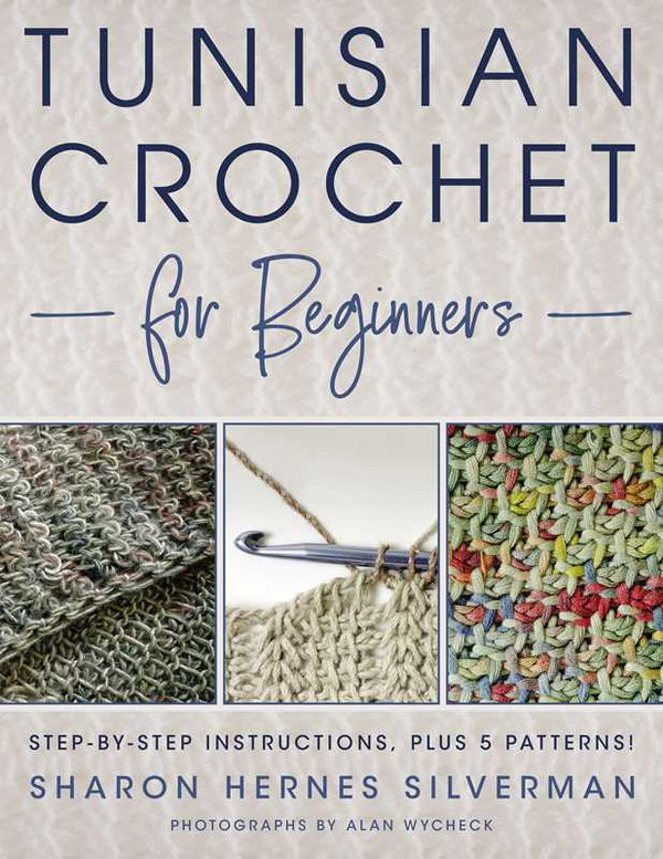 Tunisian Crochet for Beginners by Sharon Hernes Silverman: Paperback; 32 pages / English