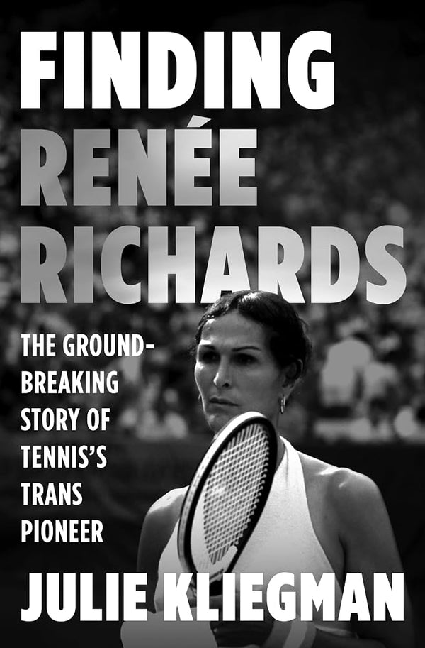 Finding Renée Richards: The Groundbreaking Story of Tennis’s Trans Pioneer cover image