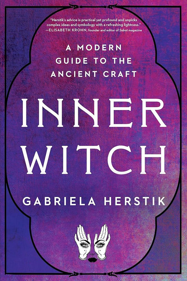 Inner Witch: A Modern Guide to the Ancient Craft cover image
