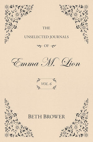 The Unselected Journals of Emma M. Lion: Vol. 6 cover image