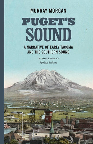 Puget's Sound: A Narrative of Early Tacoma and the Southern Sound cover image