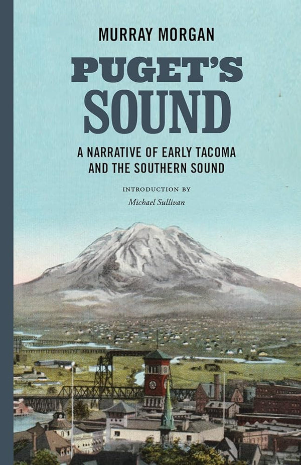 Puget's Sound: A Narrative of Early Tacoma and the Southern Sound cover image