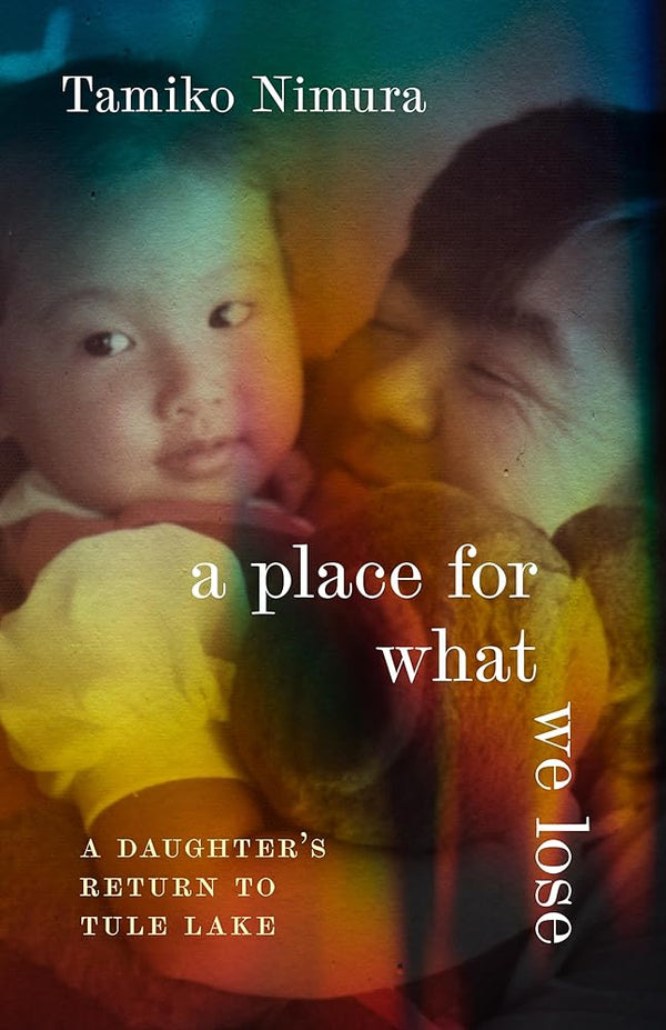 A Place for What We Lose: A Daughter's Return to Tule Lake cover image