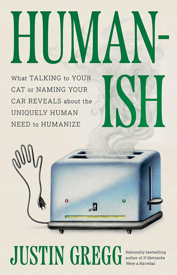 Humanish: What Talking to Your Cat or Naming Your Car Reveals About the Uniquely Human Need to Humanize cover image