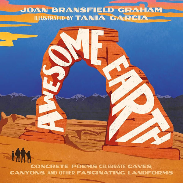 Awesome Earth: Concrete Poems Celebrate Caves, Canyons, and Other Fascinating Landforms cover image