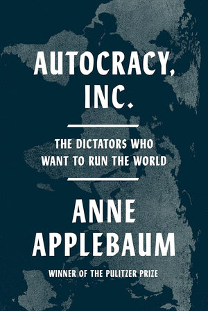 Autocracy, Inc.: The Dictators Who Want to Run the World cover image