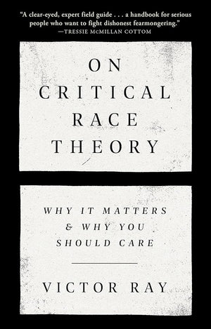 On Critical Race Theory: Why It Matters & Why You Should Care cover image